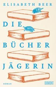 Die Bücherjägerin Beer, Elisabeth 9783832166380