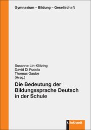 Die Bedeutung der Bildungssprache Deutsch in der Schule Susanne Lin-Klitzing/David Di Fuccia/Thomas Gaube u a 9783781526655