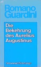 Die Bekehrung des Aurelius Augustinus Guardini, Romano 9783786714378