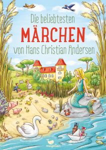 Die beliebtesten Märchen von Hans Christian Andersen Andersen, Hans Christian/Reh, Rusalka 9783734828072