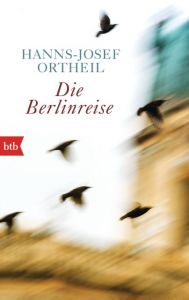 Die Berlinreise Ortheil, Hanns-Josef 9783442749973