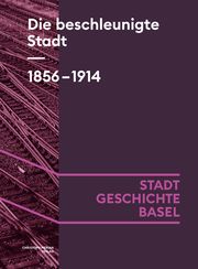 Die beschleunigte Stadt. 1856-1914 Gschwind, Eva/Hafner, Urs/Koellreuter, Isabel u a 9783039690060