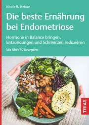 Die beste Ernährung bei Endometriose Heinze, Nicole R 9783432118161