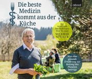 Die beste Medizin kommt aus der Küche Nüssler, Volkmar (Prof. Dr. med.) 9783954719075