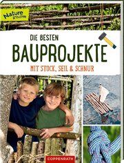 Die besten Bauprojekte mit Stock, Seil und Schnur Wernsing, Barbara 9783649643395