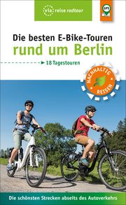 Die besten E-Bike-Touren rund um Berlin Wiebrecht, Ulrike 9783945983973