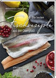 Die besten Fischrezepte aus der Oberpfalz Witteler, Waltraud 9783955870836