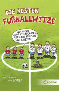 Die besten Fußballwitze - Wir haben zwar keine Chance, aber die müssen wir nutzen! Sonja Fiedler-Tresp/Loewe Sachbuch 9783743201408