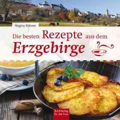 Die besten Rezepte aus dem Erzgebirge Röhner, Regina 9783897984936