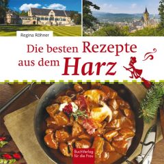 Die besten Rezepte aus dem Harz Röhner, Regina 9783897985230