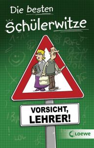 Die besten Schülerwitze - Vorsicht, Lehrer! Hans-Peter Schneider 9783743201415