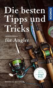 Die besten Tipps & Tricks für Angler Bötefür, Markus 9783440174593