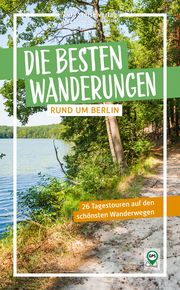 Die besten Wanderungen rund um Berlin Wiebrecht, Ulrike 9783949138256