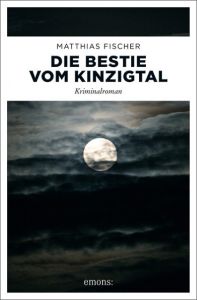 Die Bestie vom Kinzigtal Fischer, Matthias 9783740803049