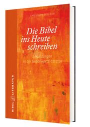 Die Bibel ins Heute schreiben Gellner, Christoph 9783460086319