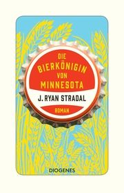Die Bierkönigin von Minnesota Stradal, J Ryan 9783257300598