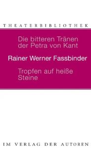 Die bitteren Tränen der Petra von Kant/Tropfen auf heisse Steine Fassbinder, Rainer Werner 9783886612079