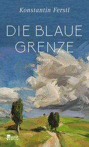 Die blaue Grenze Ferstl, Konstantin 9783737101851