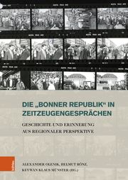 Die 'Bonner Republik' in Zeitzeugengesprächen Alexander Olenik/Helmut Rönz/Keywan Klaus Münster u a 9783412527969