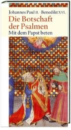 Die Botschaft der Psalmen Johannes Paul II /Benedikt XVI, Johannes 9783460321236