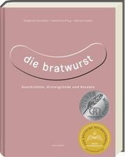 Die Bratwurst - ausgezeichnet mit dem GAD Silber 2023 Zelnhefer, Siegfried/Pflug, Katharina/Kohler, Manuel 9783747204641
