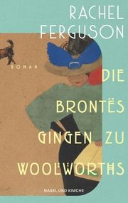 Die Brontës gingen zu Woolworths Ferguson, Rachel 9783312013050