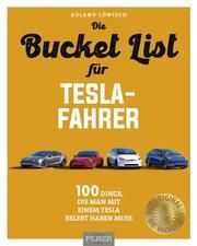 Die Bucket List für Tesla-Fahrer Löwisch, Roland 9783966645720