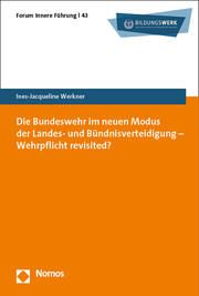 Die Bundeswehr im neuen Modus der Landes- und Bündnisverteidigung - Wehrpflicht revisited? Werkner, Ines-Jacqueline 9783756010899