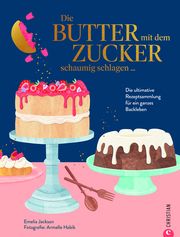 Die Butter mit dem Zucker schaumig schlagen ... Jackson, Emelia 9783959618557