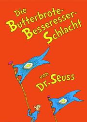 Die Butterbrote-Besseresser-Schlacht Dr Seuss 9783956146107