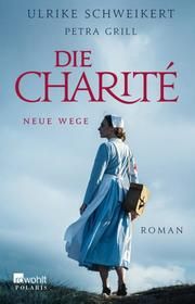 Die Charité: Neue Wege Grill, Petra/Schweikert, Ulrike 9783499008566