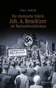 Die chemische Fabrik Joh. A. Benckiser im Nationalsozialismus Erker, Paul 9783835350625