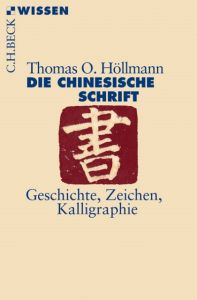 Die chinesische Schrift Höllmann, Thomas O 9783406682902