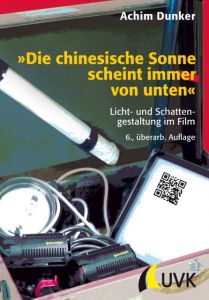 'Die chinesische Sonne scheint immer von unten' Dunker, Achim 9783744505581