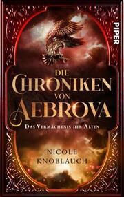 Die Chroniken von Aebrova - Das Vermächtnis der Alten Knoblauch, Nicole 9783492506533