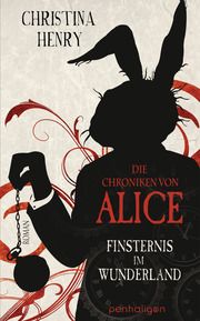 Die Chroniken von Alice - Finsternis im Wunderland Henry, Christina 9783764532345
