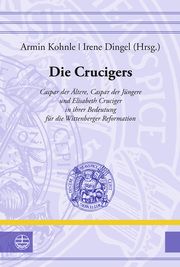 Die Crucigers Armin Kohnle/Irene Dingel 9783374068074