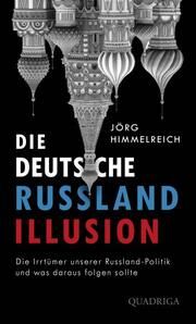 Die deutsche Russland-Illusion Himmelreich, Jörg (Dr.) 9783869951409