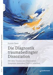 Die Diagnostik traumabedingter Dissoziation Boon, Suzette 9783749506040