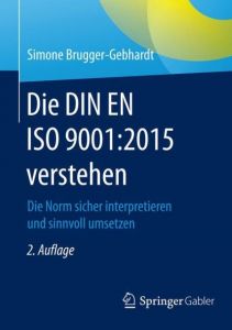 Die DIN EN ISO 9001:2015 verstehen Brugger-Gebhardt, Simone 9783658144944