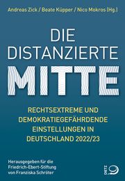 Die distanzierte Mitte Andreas Zick/Beate Küpper/Nico Mokros 9783801206659