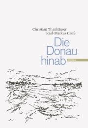 Die Donau hinab Gauß, Karl-Markus/Thanhäuser, Christian 9783852185996