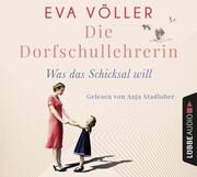 Die Dorfschullehrerin - Was das Schicksal will Völler, Eva 9783785784228