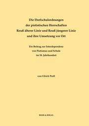 Die Dorfschulordnungen der pietistischen Herrschaften Reuß älterer Linie und Reuß jüngerer Linie und ihre Umsetzung vor Ort Prell, Ulrich 9783941791251