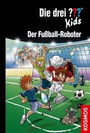 Die drei ??? Kids - Der Fußball-Roboter Blanck, Ulf 9783440157862