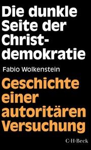 Die dunkle Seite der Christdemokratie Wolkenstein, Fabio 9783406782381