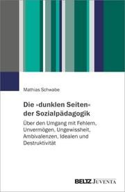 Die 'dunklen Seiten' der Sozialpädagogik Schwabe, Mathias 9783779967101