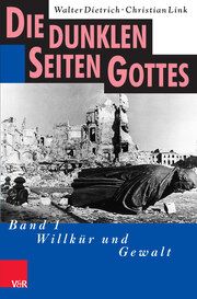 Die dunklen Seiten Gottes Dietrich, Walter/Link, Christian 9783525505038