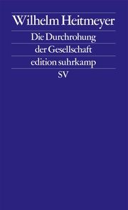 Die Durchrohung der Gesellschaft Heitmeyer, Wilhelm 9783518127933