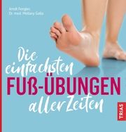 Die einfachsten Fuß-Übungen aller Zeiten Fengler, Arndt/Galla, Mellany (Dr. med.) 9783432113463